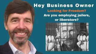 As a business owner who is going to set you free?