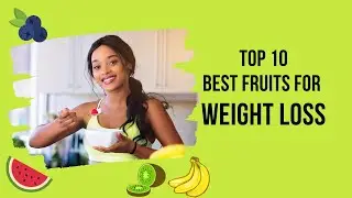 Top 10 Best Fruits For Weight Loss #weightloss  #weightlossfruits #healthyfruits #diet