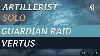 Lost Ark - Artillerist - Guardian Raid SOLO - Vertus