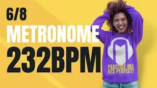 👉 6/8 METRONOME 232 BPM
