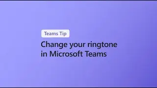 How to change your ringtone in Microsoft Teams