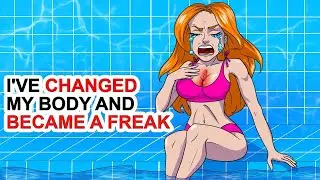 I've Changed My Body And Became A Freak   My Animated Story About Self Acceptance