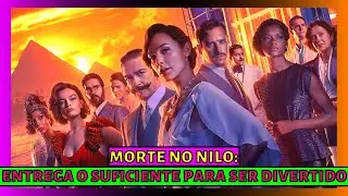 MORTE NO NILO (CRÍTICA): ADAPTAÇÃO DO LIVRO DE AGATHA CHRISTIE!