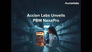 Accion Labs Launches PBM NexaPro: Revolutionizing Prescription Benefit Management with Innovation