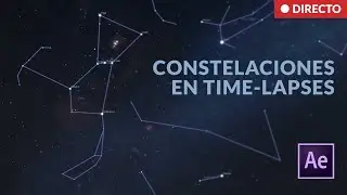 ¡Ponele constelaciones a tus time-lapses nocturnos! | Tutorial de After Effects