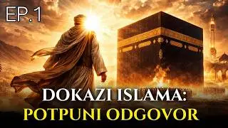 Kako Znamo da je Islam Istina ﷺ - Dokazi Islama | Ep.1