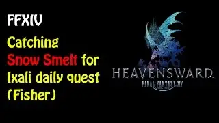 FFXIV - Catching Snow Smelt for Ixali daily quest (Fishing)