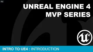 MVP Intro to UE4 #1 - Introduction ( UE4 )