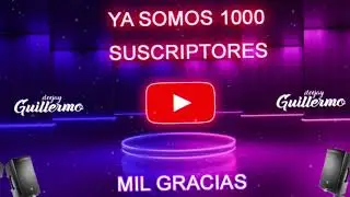 LLEGAMOS ALOS 1000 SUSCRIPTORES GRACIAS POR SUS APOYO MI GENTE (DEEJAYGUILLERMO2021)