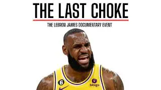The Last Choke: The LeBron James Documentary Event