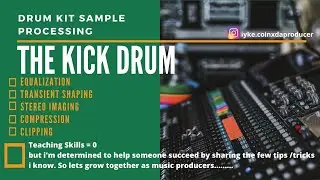 DRUM KIT SAMPLE PROCESSING...# KICK  DRUM. [FL STUDIO]