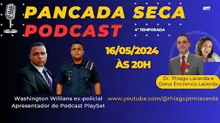 Pancada Seca 4ª Temp. Dr. Thiago e Dona Encrenca Lacerda recebem Washington Willians ex-pm