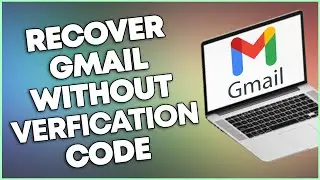 How to Recover Gmail Account without Verification Code (2023 UPDATE)