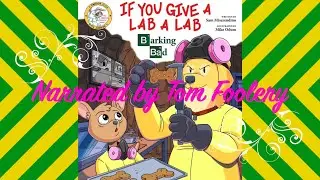 If You Give A Lab A Lab: Barking Bad