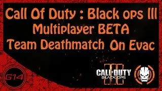 Call Of Duty : Black Ops 3 Multiplayer BETA Gameplay #1 - Team Deathmatch On Evac - 17 GUNSTREAK