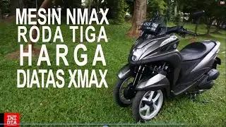 Ini dia Nmax beroda tiga harga lebih mahal dari xmax, Yamaha Tricity #Review 1