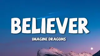 Imagine Dragons - Believer (Lyrics)