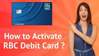 How to Activate Your RBC Debit Card Online ? | Step-by-Step Guide