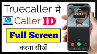 true caller id full screen kaise karen new | how to enable truecaller full screen caller id easy way