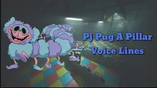 Pj Pug A Pillar Voice Lines | Poppy Playtime Chapter 2