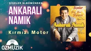 Ankaralı Namık - Kırmızı Motor (Official Audio)