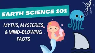 Earth Science 101: Myths, Mysteries, and Mind-Blowing Facts