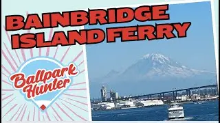 The Amazing Views of the Bainbridge Island Ferry Ride