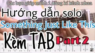 [ Hướng dẫn solo ] P2 Something Just Like This tutorial fingerstyle easy kèm TAB