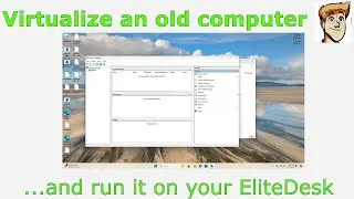 Virtualize an old computer and run it on your EliteDesk