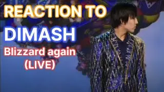 REACTION to DIMASH - Blizzard again (LIVE)  2016