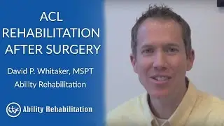 ACL Rehabilitation After Surgery | Ability Rehabilitation