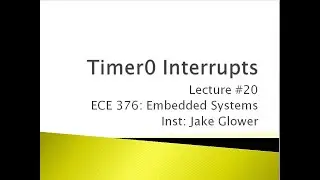 ECE 376.20 Timer0 Interrupts