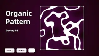 Procedural Organic Pattern with GLSL Shaders! (Devlog #3)