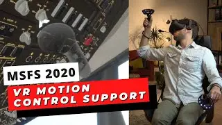 VR MOTION CONTROL HAS ARRIVED! - MSFS 2020