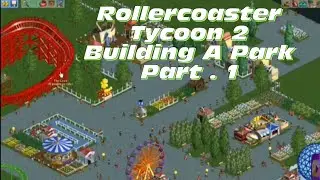 Rollercoaster Tycoon 2 [Gameplay | 2021] Part.1