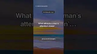 What attracts a man’s attention doesn’t…💔 Relationship #shorts #motivation #psychologyfacts