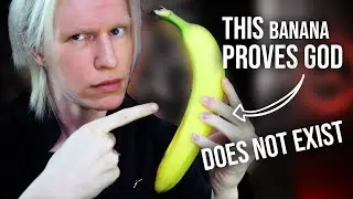 This BANANA Proves GOD DOES NOT EXIST...