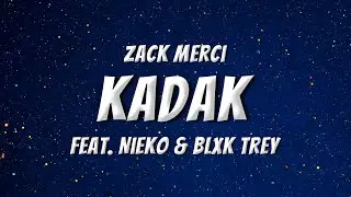 Zack Merci - Kadak - Lyrics (feat. Nieko & Blxk Trey)