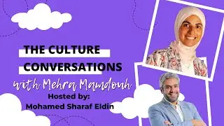 The Culture Conversations with Mehra Mamdouh - Episode 3