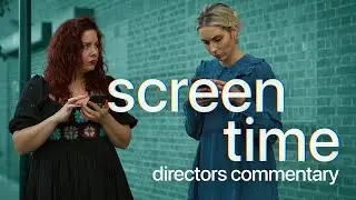 screen time (directors commentary)