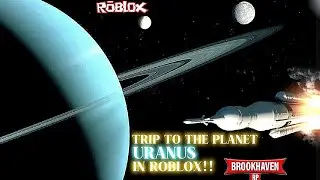 TRIP TO THE PLANET URANUS IN BROOKHAVEN ROBLOX!!!!!!!