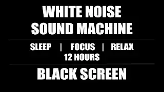 WHITE NOISE BLACK SCREEN 12 HOUR SOUND MACHINE - RELAX SLEEP CALMING - NO MID STREAM ADS