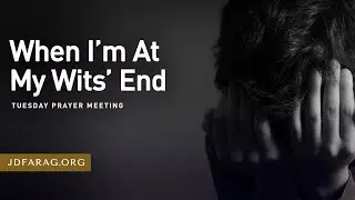 When I’m At My Wits’ End, Psalm 107:23-32 - Prayer Meeting – Tuesday, July 2nd, 2024