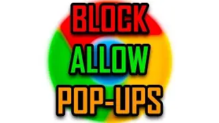 GOOGLE CHROME - HOW TO BLOCK / ALLOW POP-UPS  [2025]