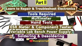 Tools required | Multimeter | Hand tools | ESR Meter and Component Tester....