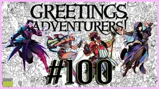 Greetings, Adventurer's! - C: 2, Ep: 100