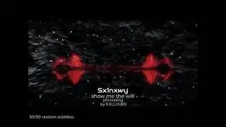 Sx1nxwy - show me the will (KXLLVURX version)