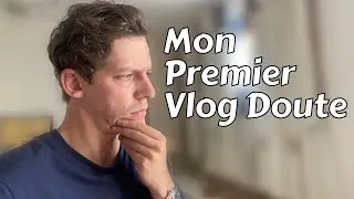 Mon premier vlog Doute