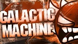 Geometry Dash | Galactic Machine | [DEMON] | By: Komp | Verified By: Me |