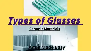 Types Of Glasses / Ceramic Materials / Material Science